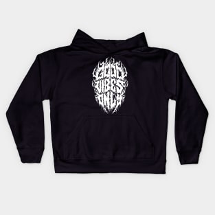 Good Vibes Only - Grunge Black Metal Logo Parody Kids Hoodie